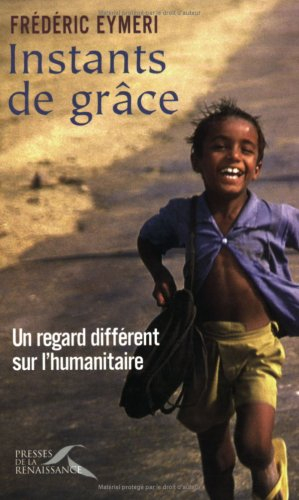 Instants de grâce : un regard différent sur l'humanitaire