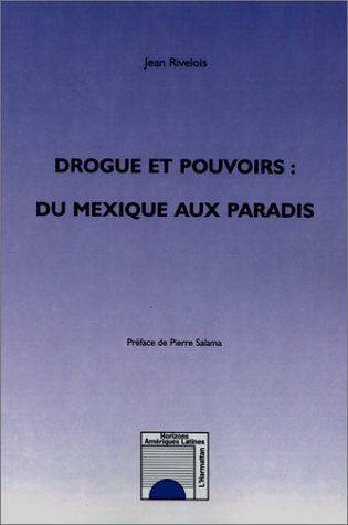Drogue et pouvoirs : du Mexique aux paradis