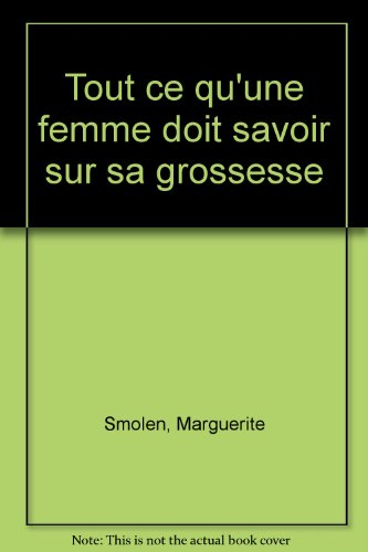 Tout ce qu'une femme doit savoir sur sa grossesse
