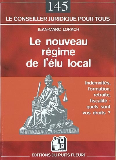 Le nouveau régime de l'élu local : indemnités, formation, retraite, fiscalité : quels sont vos droit
