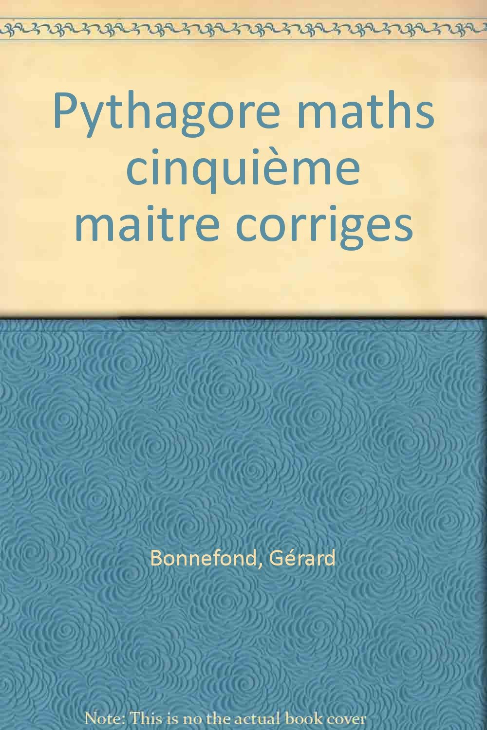 Mathematiques 5eme Pythagore. Corriges Des Exercices, Edition 1991