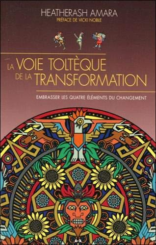 La voie toltèque de la transformation