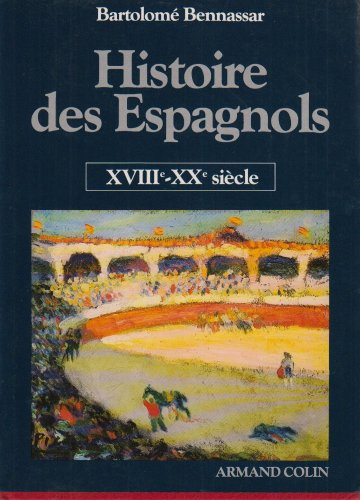 Histoire des Espagnols. Vol. 2. XVIIIe-XXe siècle