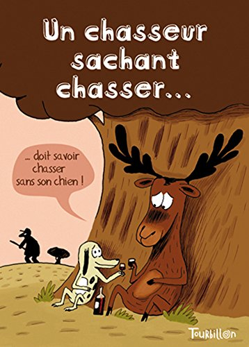 Un chasseur sachant chasser...