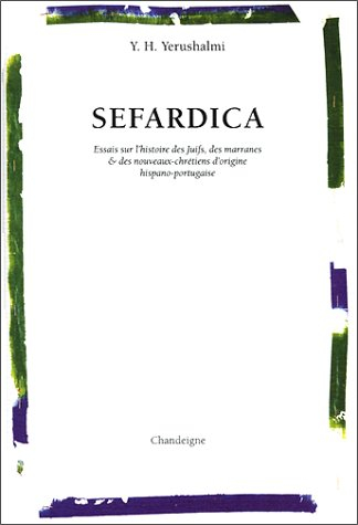 Sefardica : essais sur l'histoire des Juifs, des marranes et des nouveaux chrétiens d'origine hispan
