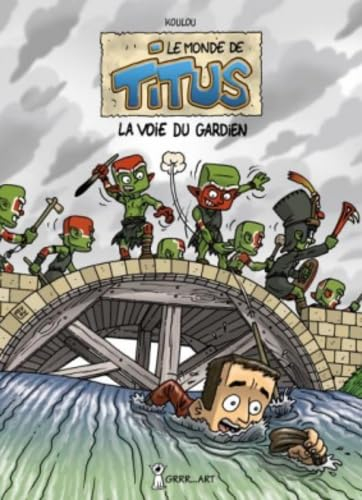 Le monde de Titus. Vol. 3. La voie du gardien