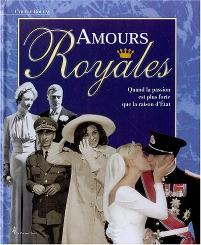 Amours royales : quand la passion est plus forte que la raison d'Etat