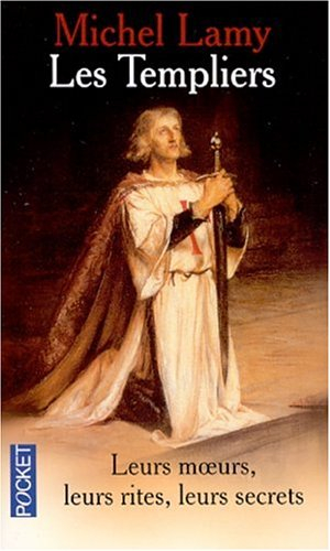 Les Templiers : ces grands seigneurs aux blancs manteaux