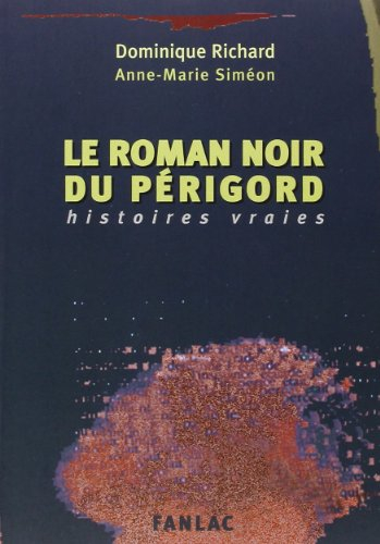 Le roman noir du Périgord : histoires vraies