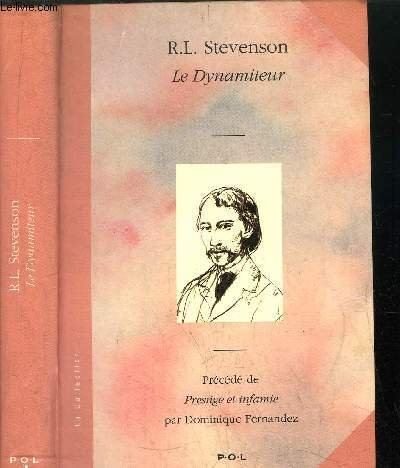 Le dynamiteur. Prestige et infamie