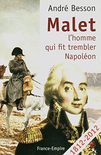 Malet : l'homme qui fit trembler Napoléon