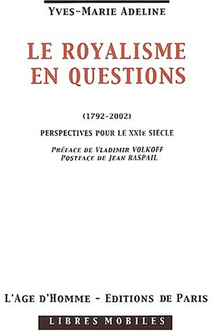 Le royalisme en questions : 1792-2002 : perspectives pour le XXIe siècle