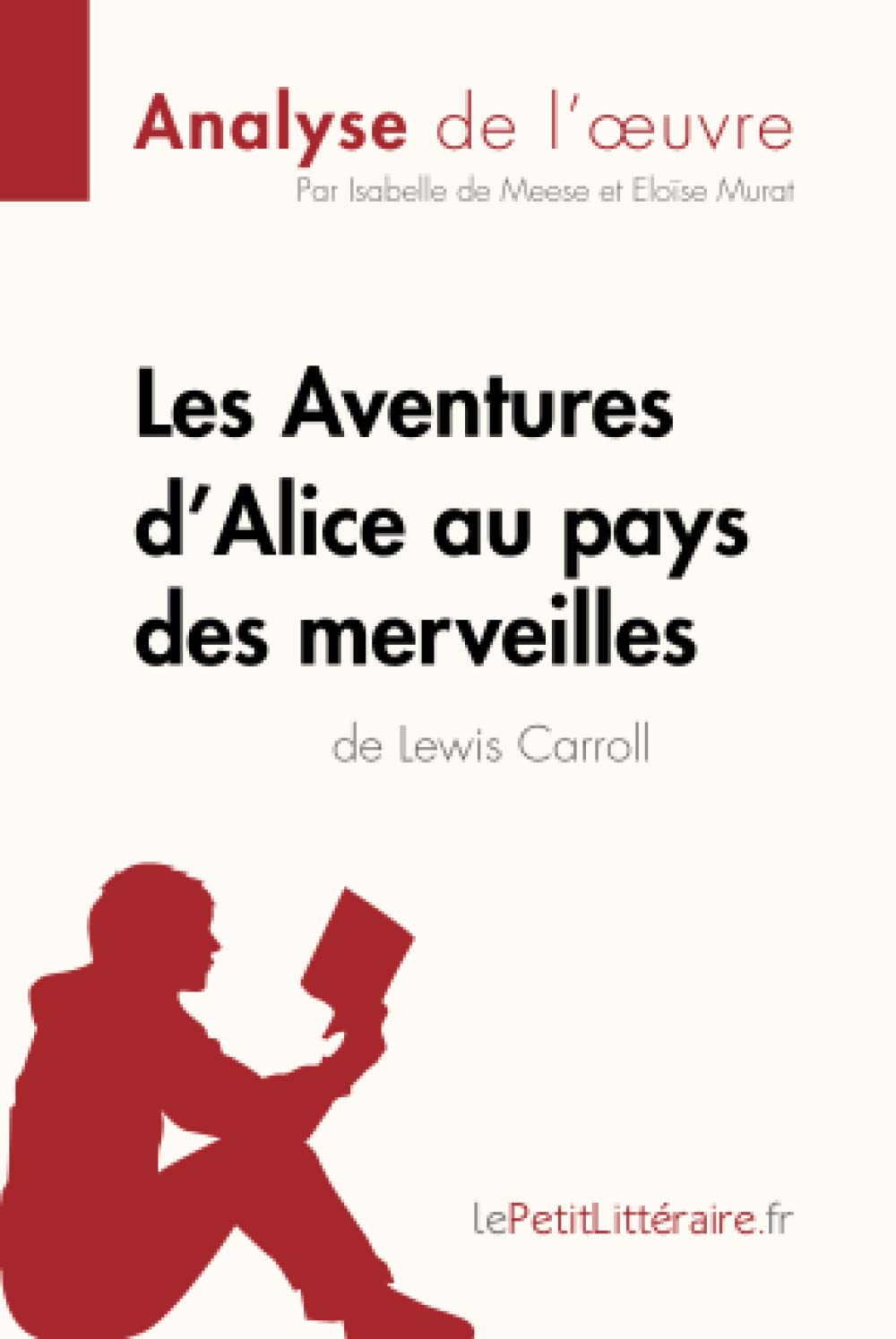 Les Aventures d'Alice au pays des merveilles de Lewis Carroll (Analyse de l'oeuvre) : Analyse complè