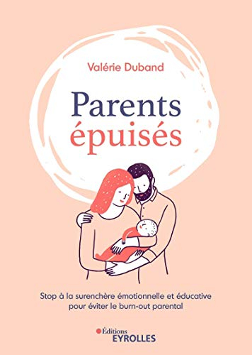 Parents épuisés : stop à la surenchère émotionnelle et éducative pour éviter le burn-out parental