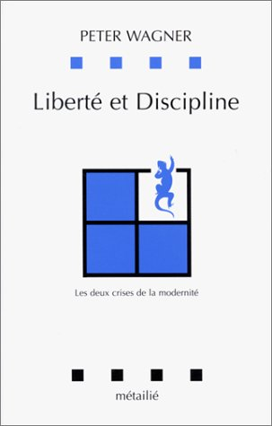 Liberté et discipline : les deux crises de la modernité