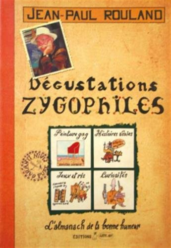 Dégustations zygophiles : l'almanach de la bonne humeur