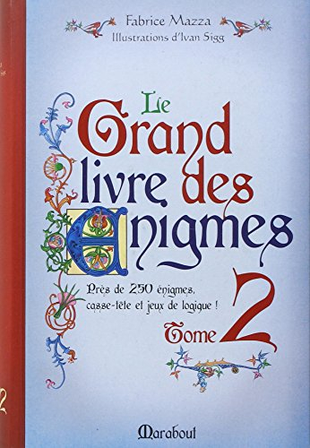 Le grand livre des énigmes : casse-tête et jeux de logique. Vol. 2