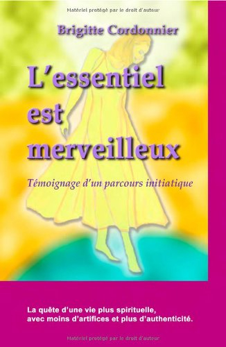 L'essentiel est merveilleux : témoignage d'un parcours initiatique