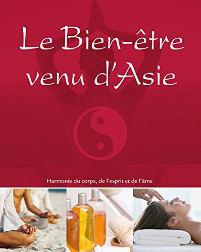 Le bien-être venu d'Asie : harmonie du corps, de l'esprit et de l'âme