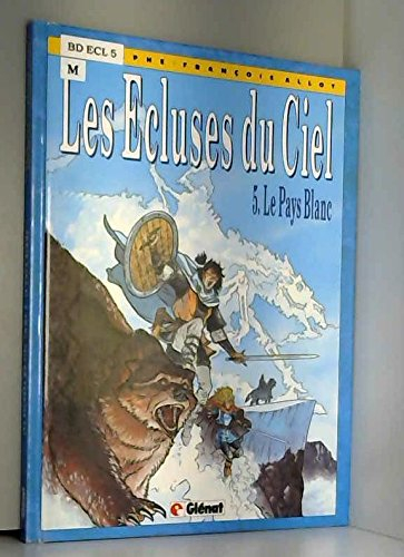 Les écluses du ciel. Vol. 5. Le Pays blanc