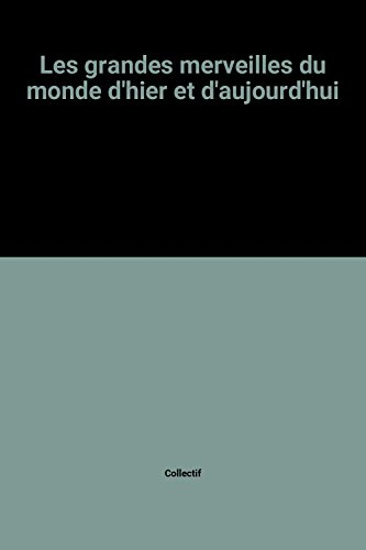 Merveilles du monde d'hier et d'aujourd'hui