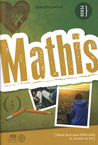 Mathis : faire face aux difficultés et choisir la vie