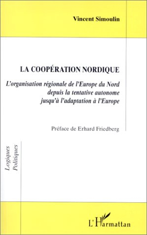 La coopération nordique : l'organisation régionale de l'Europe du Nord depuis la tentative autonome 