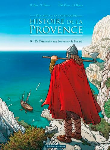 Histoire de la Provence, des Alpes à la Côte d'Azur. Vol. 3. De l'Antiquité aux lendemains de l'an m