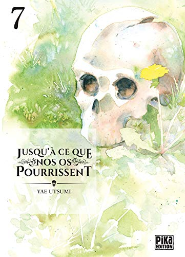 Jusqu'à ce que nos os pourrissent. Vol. 7