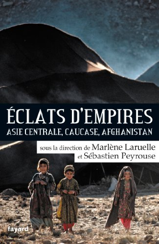 Eclats d'empires : Asie centrale, Caucase, Afghanistan