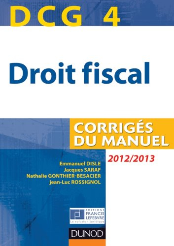 DCG 4, droit fiscal : corrigés du manuel : 2012-2013