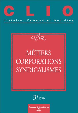 Clio : femmes, genre, histoire, n° 3. Métiers, corporations, syndicalismes