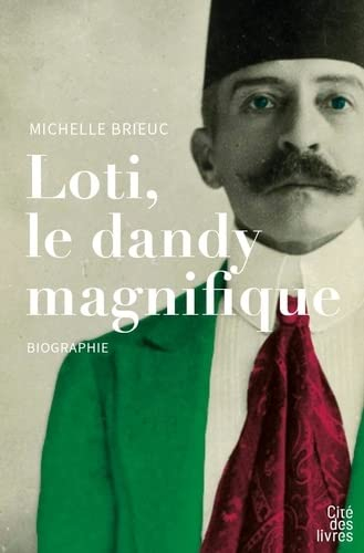 Loti, le dandy magnifique