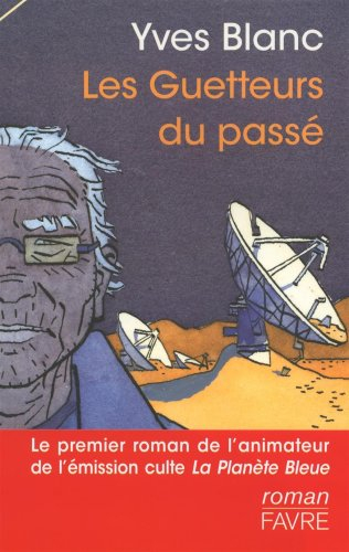Les guetteurs du passé : fable d'aujourd'hui