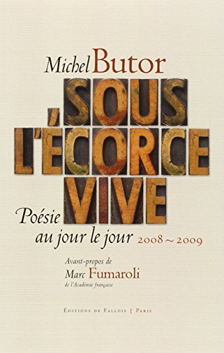 Sous l'écorce vive : poésie au jour le jour, 2008-2009