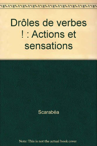 Drôles de verbes ! : actions et sensations