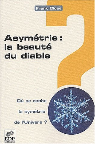 Asymétrie : la beauté du diable : où se cache la symétrie de l'Univers ?