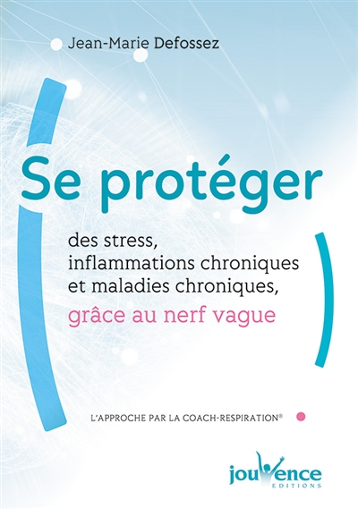 Se protéger des stress, inflammations chroniques et maladies chroniques grâce au nerf vague : l'appr