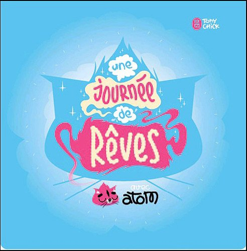 Une journée de rêves : avec Atom : pour Kiki