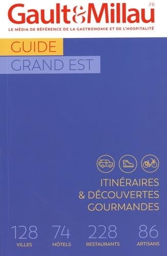 Guide Grand Est : itinéraires & découvertes gourmandes : 128 villes, 74 hôtels, 228 restaurants, 86 