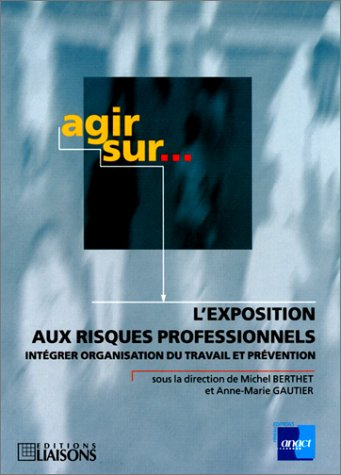 L'exposition aux risques professionnels : intégrer organisation du travail et prévention