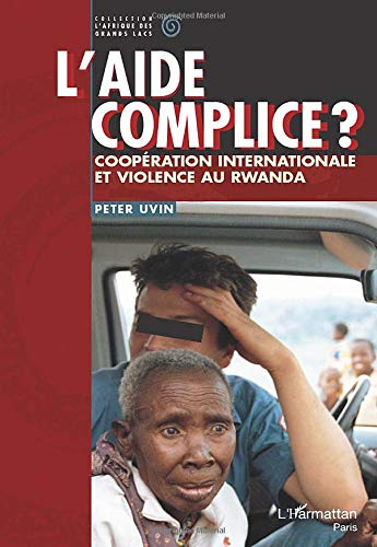 L'aide complice ? : coopération internationale et violence au Rwanda