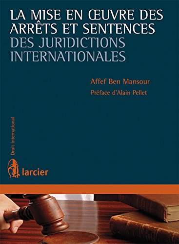La mise en oeuvre des arrêts et sentences des juridictions internationales