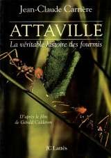 Attaville, la véritable histoire des fourmis : d'après le film de Gérard Calderon