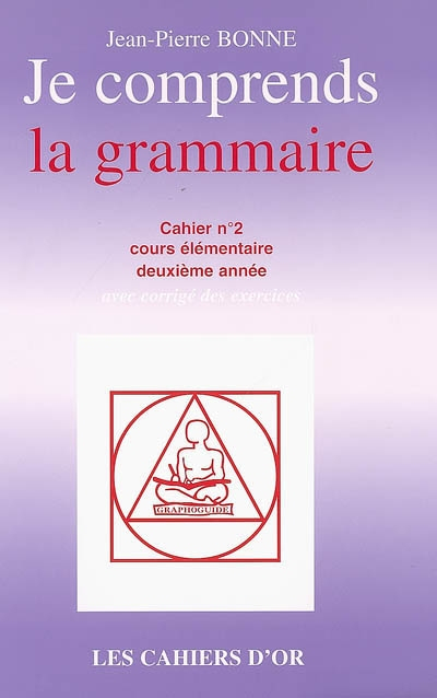 Je comprends la grammaire : cahier n°2, cours élémentaire deuxième année : avec corrigé des exercice