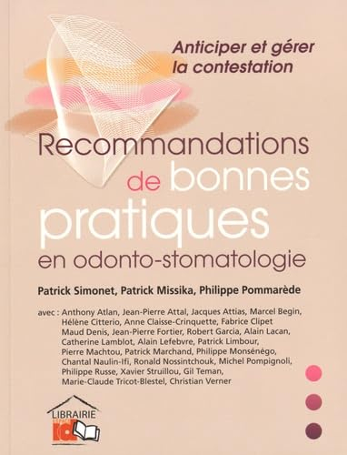 Recommandations de bonnes pratiques en odonto-stomatologie: Anticiper et gérer la contestation