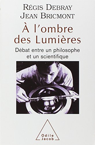 A l'ombre des Lumières : débat entre un philosophe et un scientifique