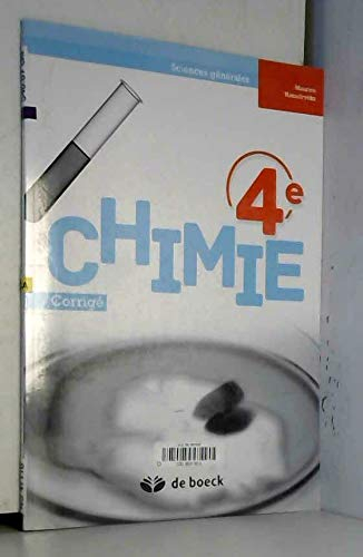 Chimie 4e sciences générales: Corrigé et notes méthodologiques