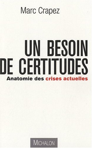 Un besoin de certitudes : anatomie des crises actuelles