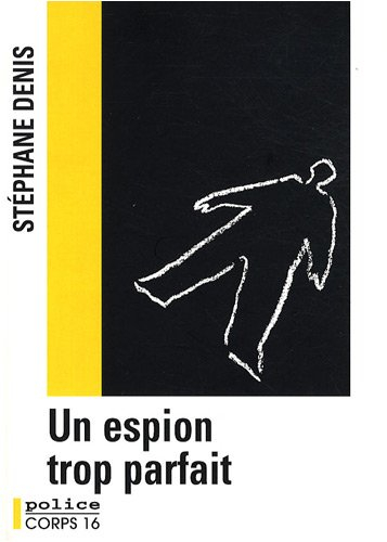 Un espion trop parfait